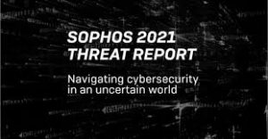 sophos threat report 2021